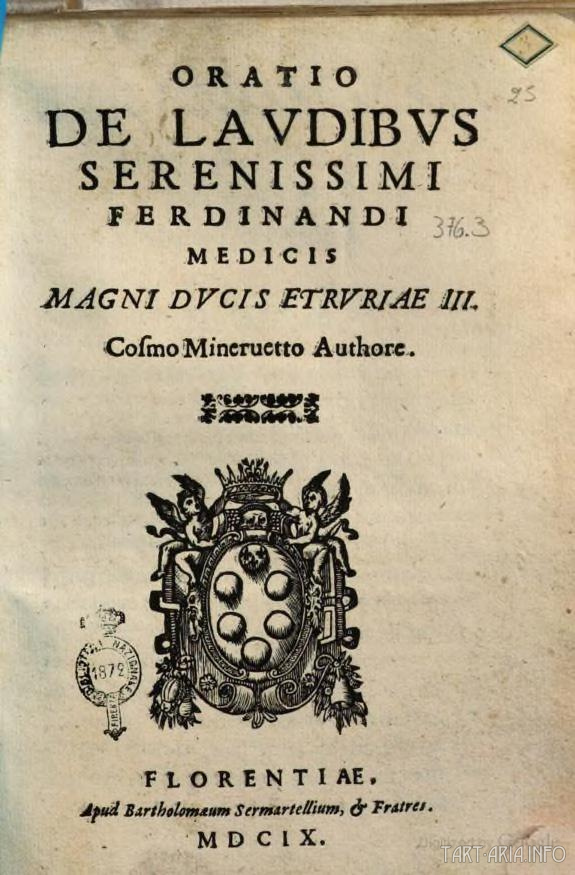 Речь в похвалу Фердинанда Медичи, великого герцога Этрурии III, 1609г. Источник 